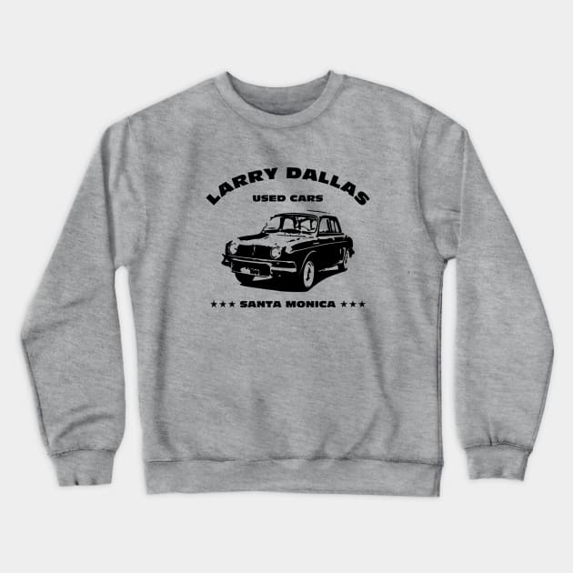 Larry Dallas Used Cars Crewneck Sweatshirt by GloopTrekker